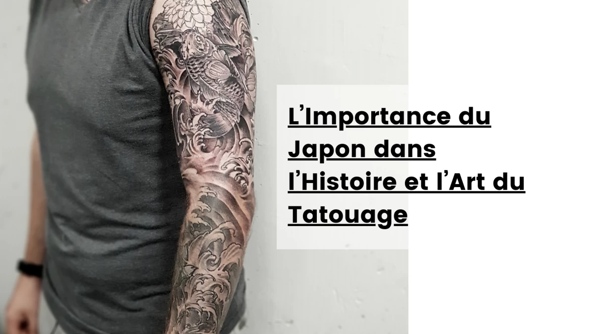 L’Importance du Japon dans l’Histoire et l’Art du Tatouage