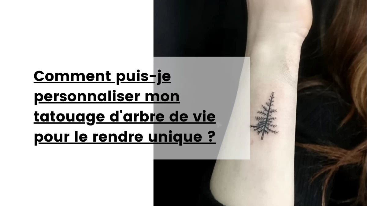 Comment puis-je personnaliser mon tatouage d'arbre de vie pour le rendre unique