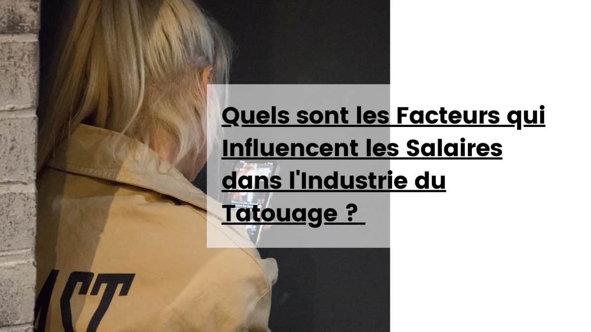 Quels sont les Facteurs qui Influencent les Salaires dans l'Industrie du Tatouage