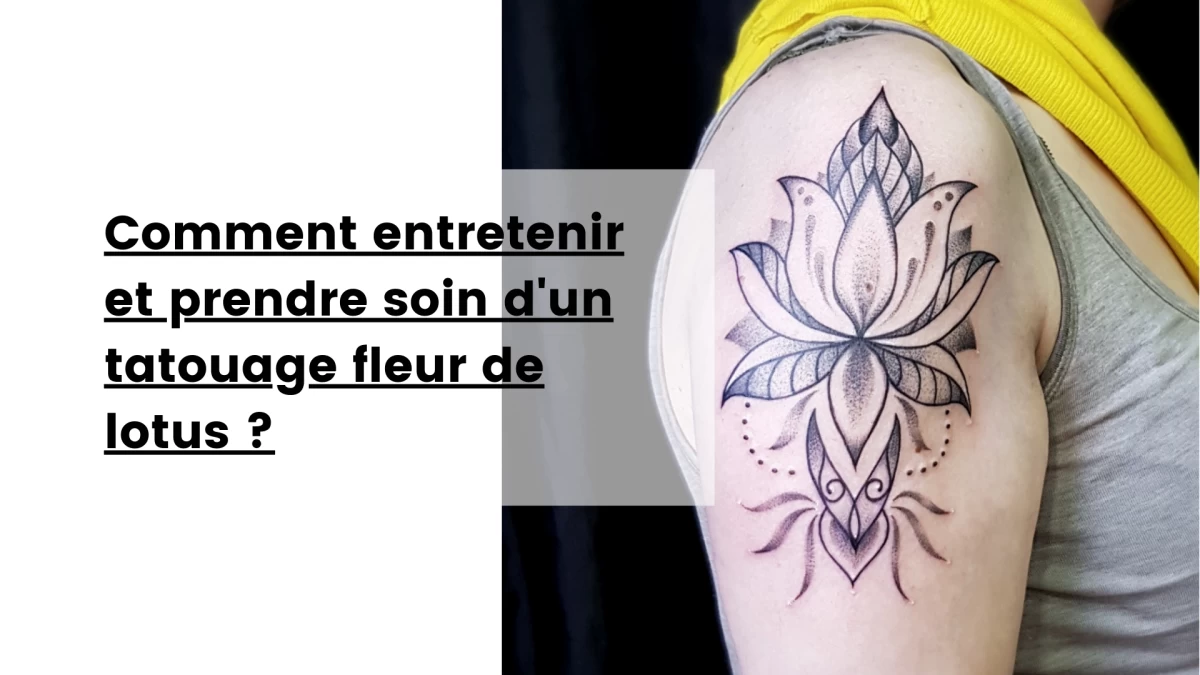 Comment entretenir et prendre soin d'un tatouage fleur de lotus