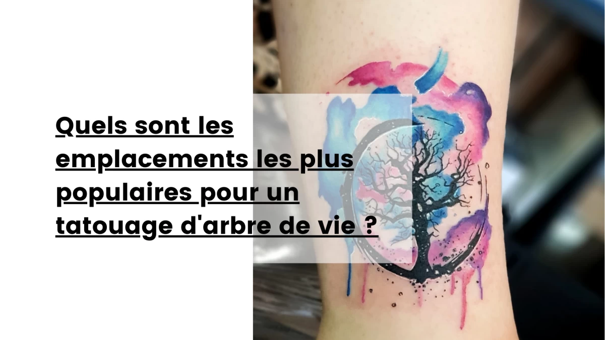 Quels sont les emplacements les plus populaires pour un tatouage d'arbre de vie