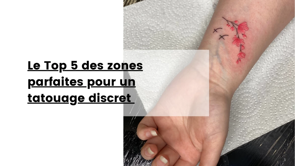 Le Top 5 des zones parfaites pour un tatouage discret