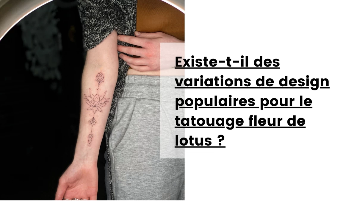 Existe-t-il des variations de design populaires pour le tatouage fleur de lotus