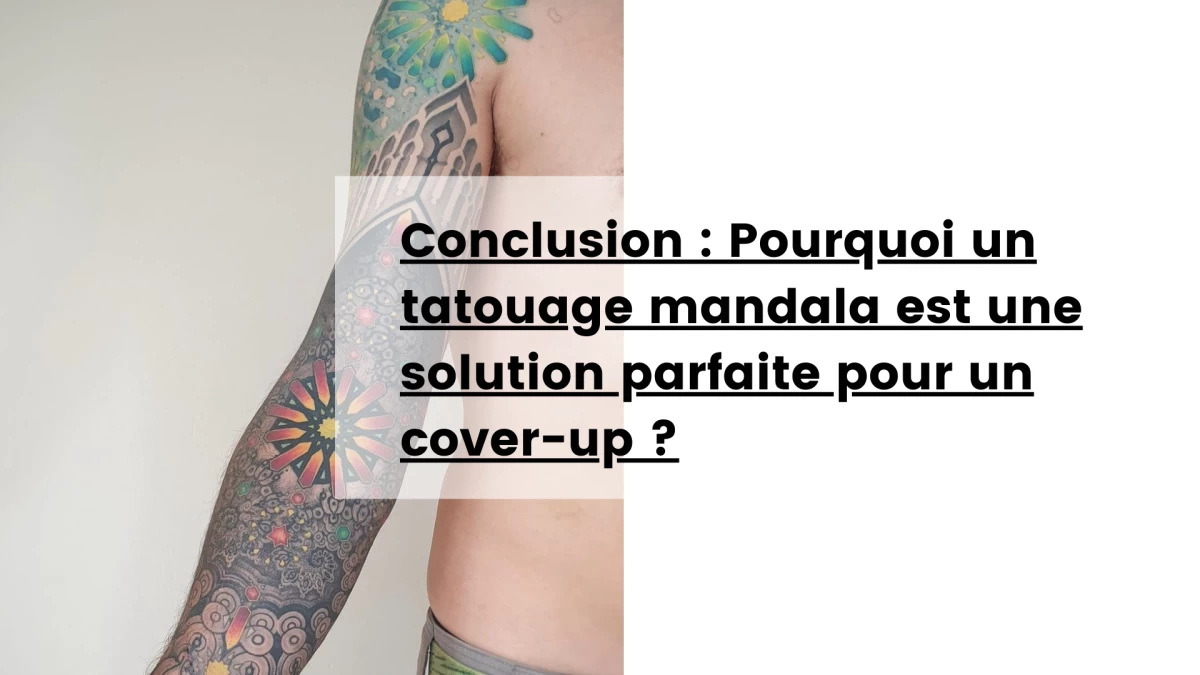 Conclusion _ Pourquoi un tatouage mandala est une solution parfaite pour un cover-up