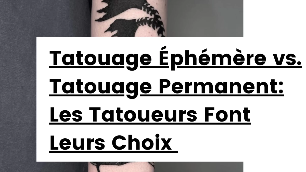 Titre -Tatouage Éphémère vs. Tatouage Permanent