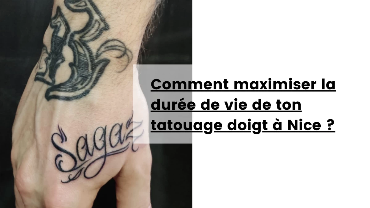 Comment maximiser la durée de vie de ton tatouage doigt à Nice