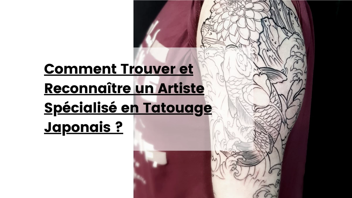 Comment Trouver et Reconnaître un Artiste Spécialisé en Tatouage Japonais