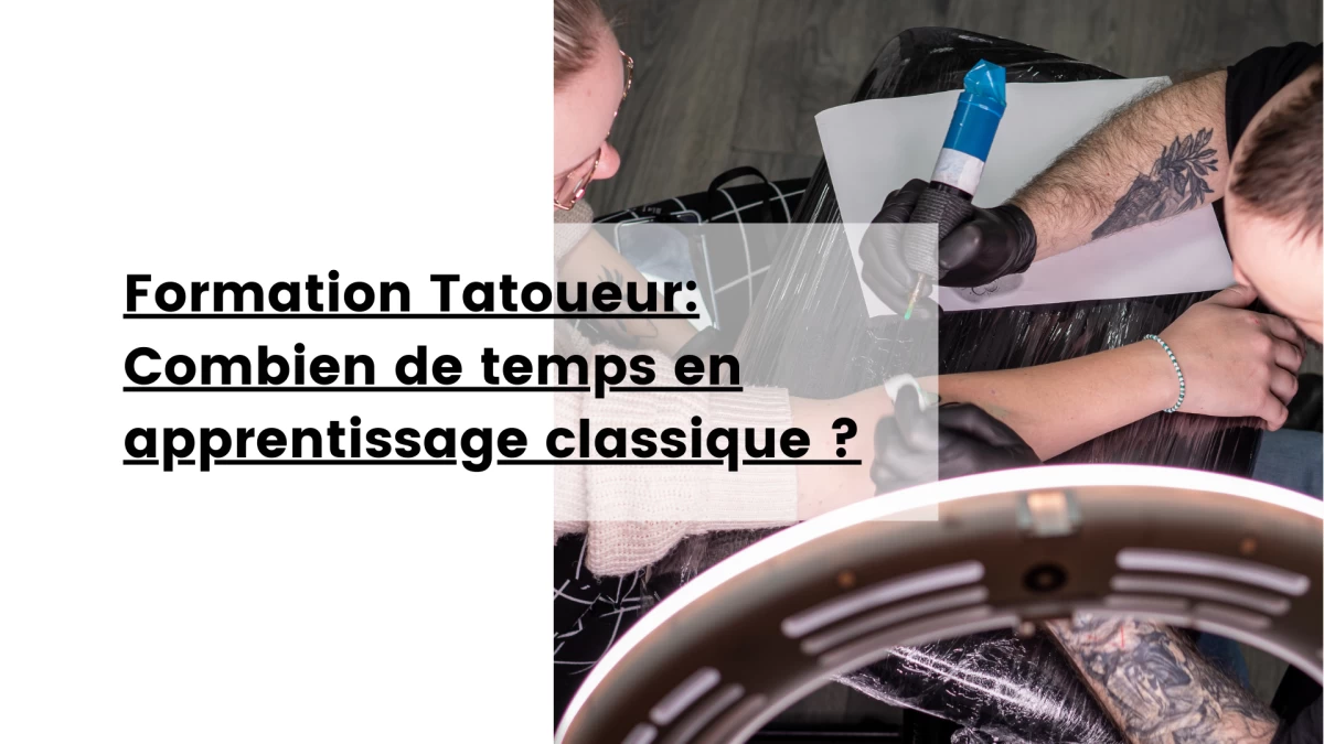 Formation Tatoueur_ Combien de temps en apprentissage classique