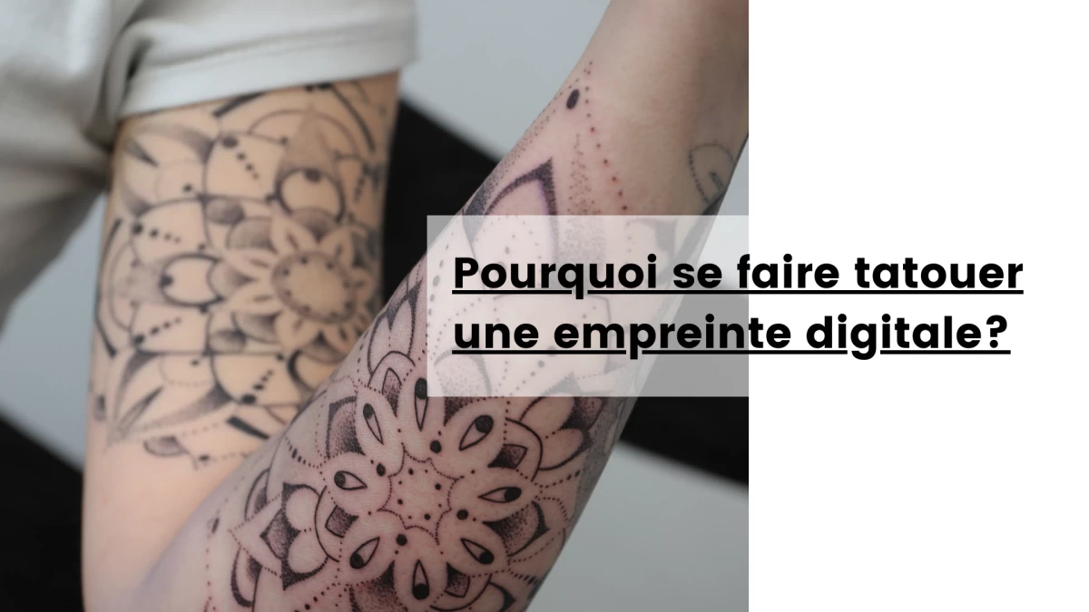 Pourquoi se faire tatouer une empreinte digitale