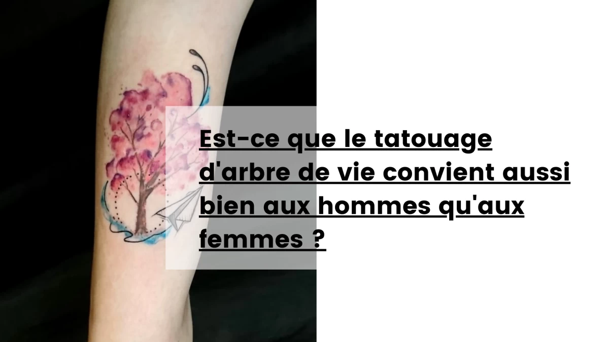 Est-ce que le tatouage d'arbre de vie convient aussi bien aux hommes qu'aux femmes