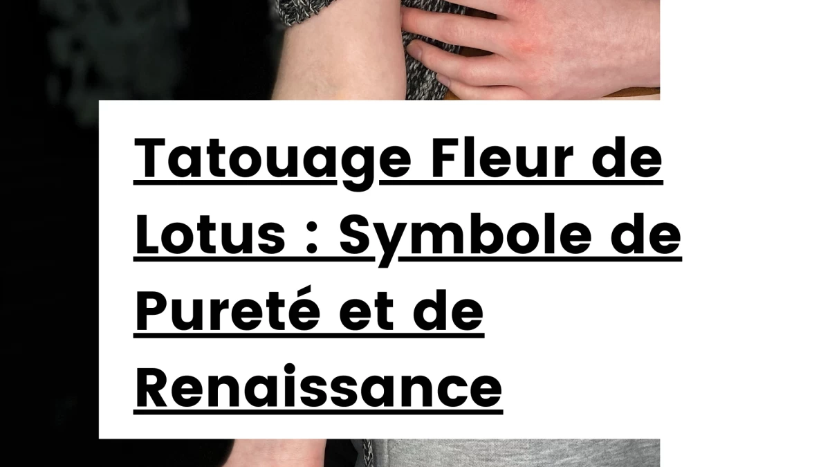 Titre -Tatouage Fleur de Lotus _ Symbole de Pureté et de Renaissance