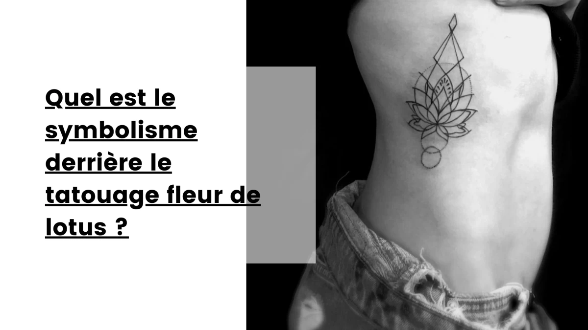 Quel est le symbolisme derrière le tatouage fleur de lotus