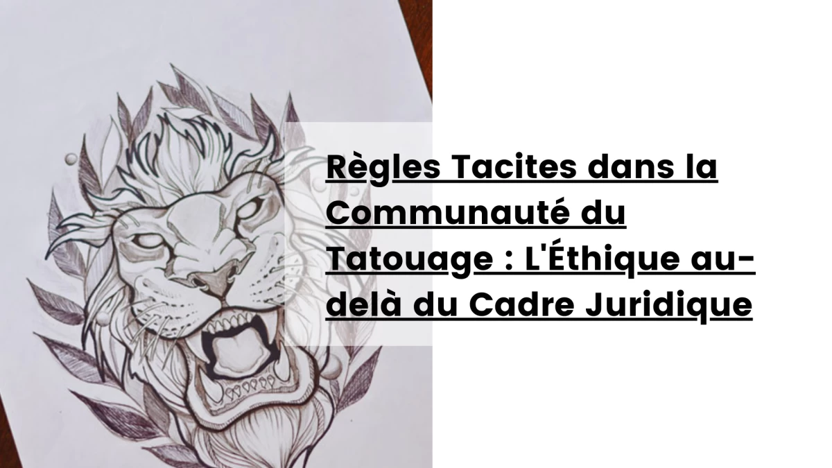 Regles Tacites dans la Communauté du Tatouage _ L'Ethique au-dela du Cadre Juridique